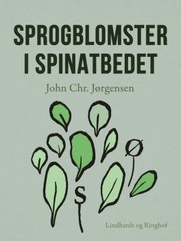 Sprogblomster i spinatbedet, John Chr. Jørgensen