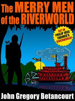The Merry Men of the Riverworld, John Gregory Betancourt