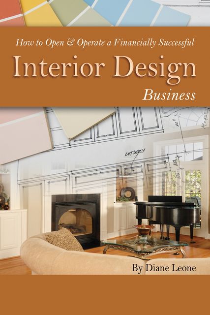 How to Open & Operate a Financially Successful Interior Design Business, Diane Leone