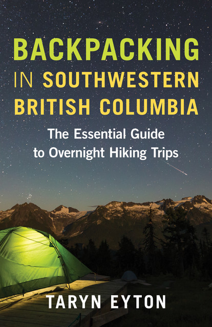 Backpacking in Southwestern British Columbia, Taryn Eyton