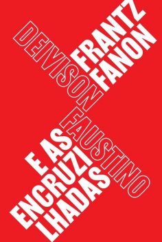 Frantz Fanon e as encruzilhadas, Deivison Faustino