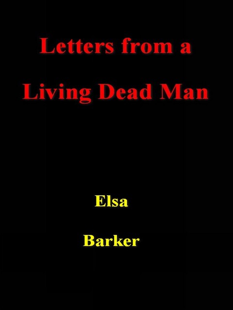 Letters from a Living Dead Man, Elsa Barker