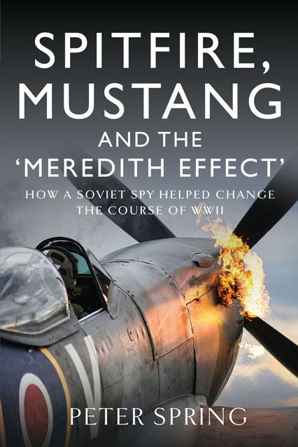Spitfire, Mustang and the 'Meredith Effect, Peter Spring