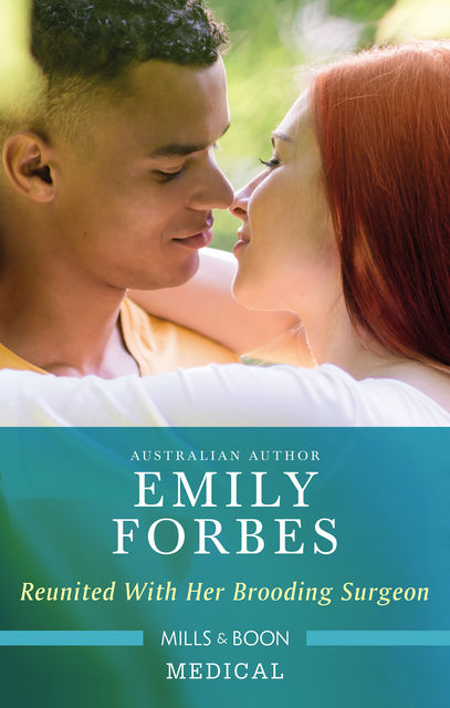 Reunited With Her Brooding Surgeon, Emily Forbes
