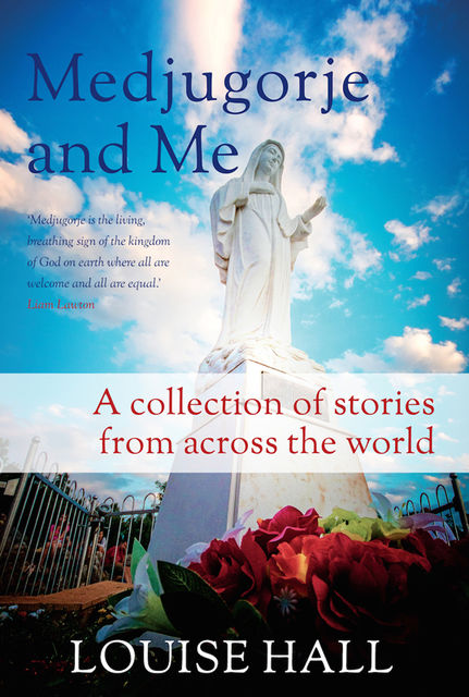 Medjugorje and Me, Louise Hall