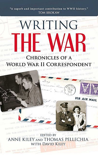 Writing the War, Thomas Pellechia, Anne Kiley, David Kiley