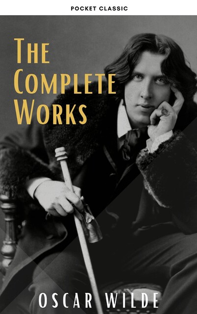 Oscar Wilde: The Complete Works, Oscar Wilde