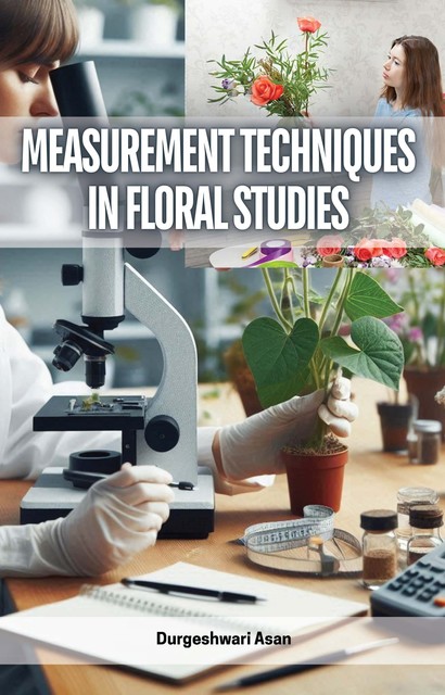 Measurement Techniques in Floral Studies, Durgeshwari Asan