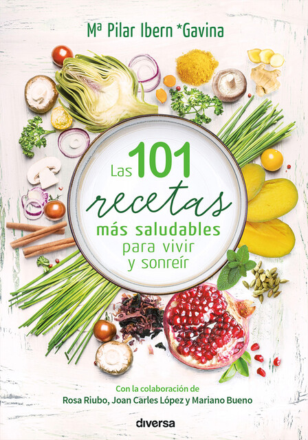 Las 101 recetas más saludables para vivir y sonreír, Mª Pilar Ibern Gavina