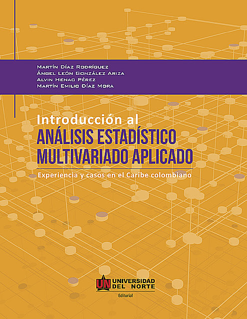 Introducción al Análisis Estadístico Multivariado Aplicado, Martín Díaz Rodríguez, Martín Emilio Díaz Mora, Alvin Henao Pérez, Ángel León González Ariza