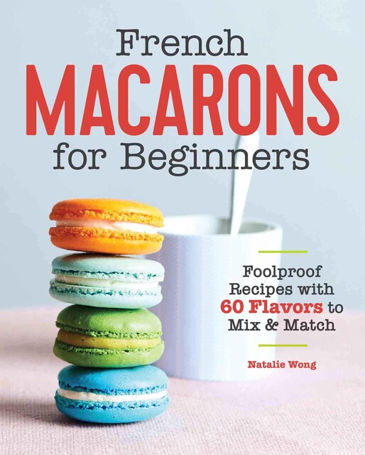 French Macarons for Beginners, Natalie Wong