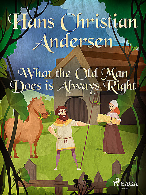 What the Old Man Does is Always Right, Hans Christian Andersen