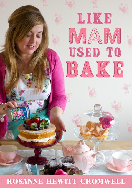 Like Mam Used To Bake, Rosanne Hewitt-Cromwell