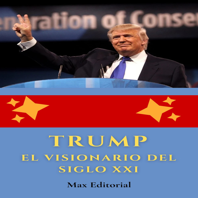 Trump: el visionario del siglo XXI, Max Editorial