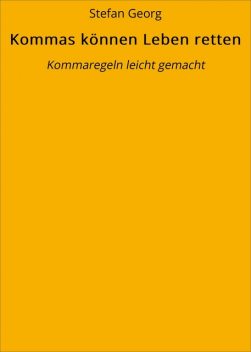 Kommas können Leben retten, Stefan Georg