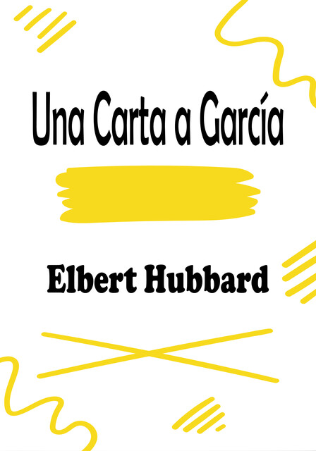 Una Carta a García, Elbert Hubbard