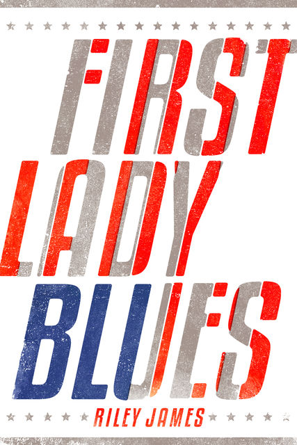 First Lady Blues, Riley James