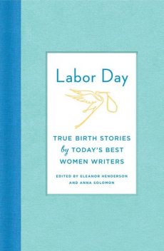 Labor Day, Eleanor Henderson, Anna Solomon