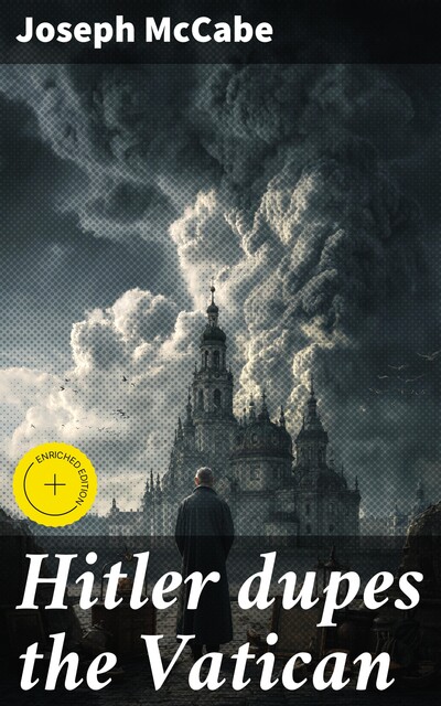 Hitler dupes the Vatican, Joseph McCabe