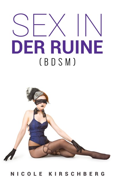 Sex in der Ruine (BDSM), Nicole Kirschberg