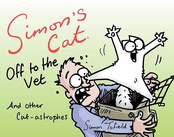 Simon's Cat Off to the Vet . . . and Other Cat-astrophes, Simon Tofield