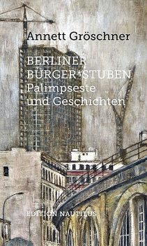 Berliner Bürger*stuben, Annett Gröschner