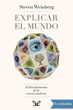 Explicar el mundo, Steven Weinberg