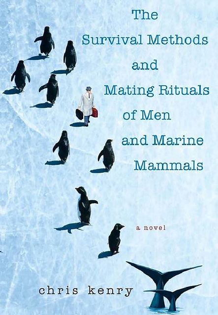 The Survival Methods and Mating Rituals of Men and Marine Mammals, Chris Kenry