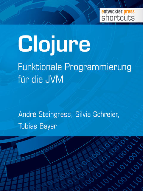 Clojure, Tobias Bayer, André Steingress, Silvia Schreier