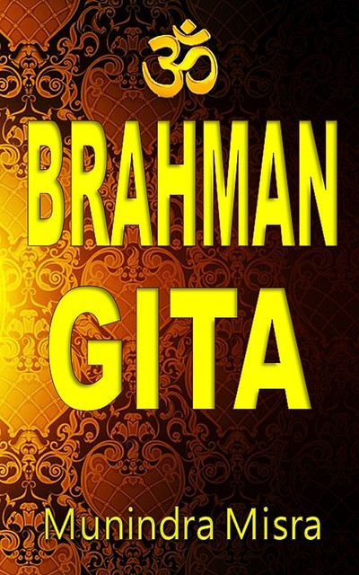 Brahman Gita, Munindra Misra