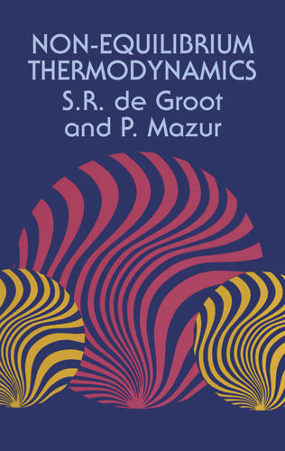 Non-Equilibrium Thermodynamics, P.Mazur, S.R.De Groot