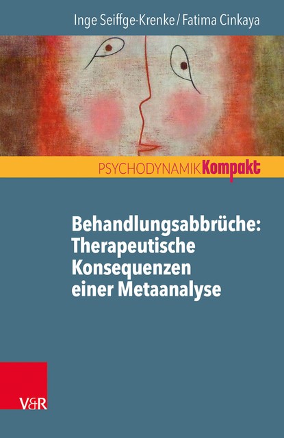 Behandlungsabbrüche: Therapeutische Konsequenzen einer Metaanalyse, Inge Seiffge-Krenke, Fatima Cinkaya