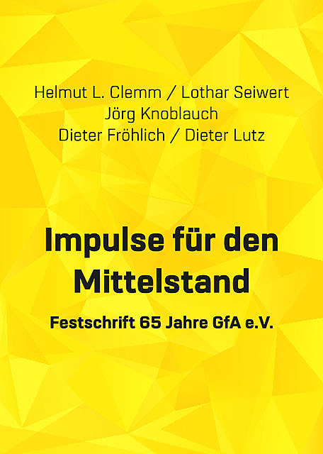 Impulse für den Mittelstand, Lothar Seiwert, Jörg Knoblauch, Dieter Fröhlich, Dieter Lutz, Helmut L. Clemm