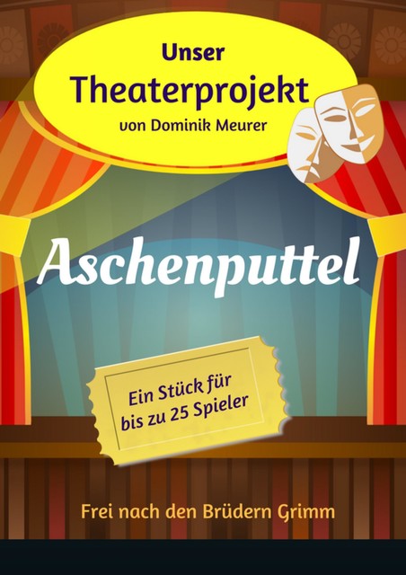 Unser Theaterprojekt, Band 12 – Aschenputtel, Dominik Meurer