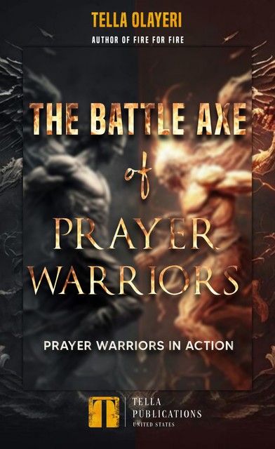 The Battle Axe Of Prayer Warriors, Tella Olayeri