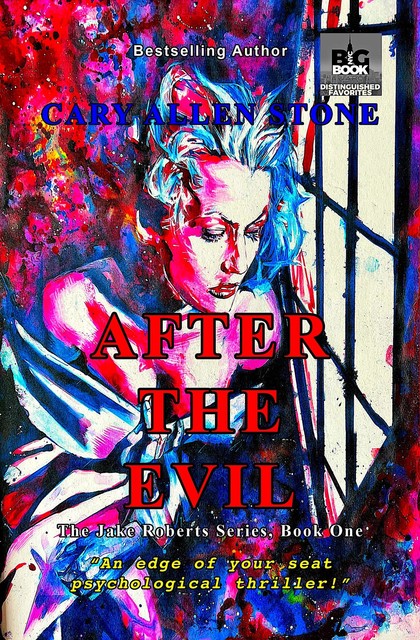 AFTER THE EVIL The Jake Roberts Series, Book 1, Cary Allen Stone