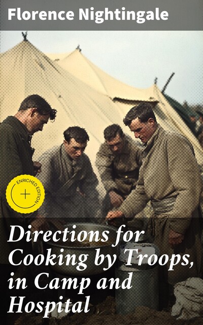 Directions for Cooking by Troops, in Camp and Hospital, Florence Nightingale