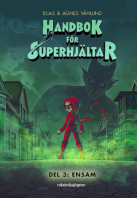Handbok för superhjältar Del 3: Ensam, Elias Våhlund