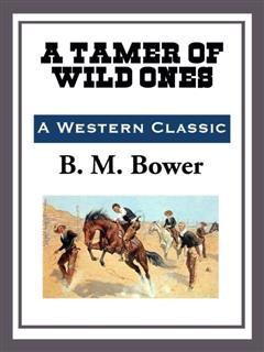 A Tamer of Wild Ones, B.M.Bower