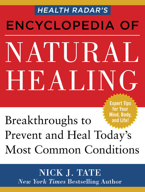 HEALTH RADAR’S ENCYCLOPEDIA OF NATURAL HEALING, Nick Tate
