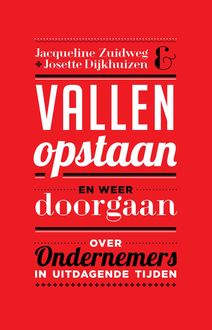Vallen, opstaan en weer doorgaan, Jacqueline Zuidweg, Josette Dijkhuizen
