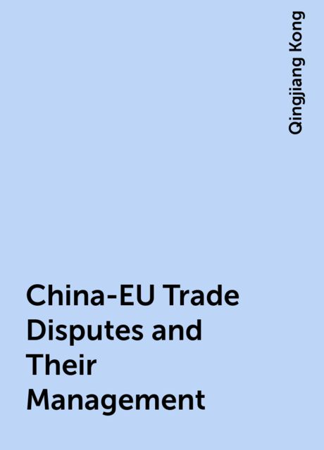 China-EU Trade Disputes and Their Management, Qingjiang Kong