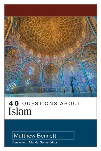 40 Questions About Islam, Matthew Bennett
