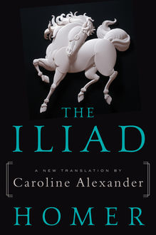 The Iliad, Homer, Caroline Alexander