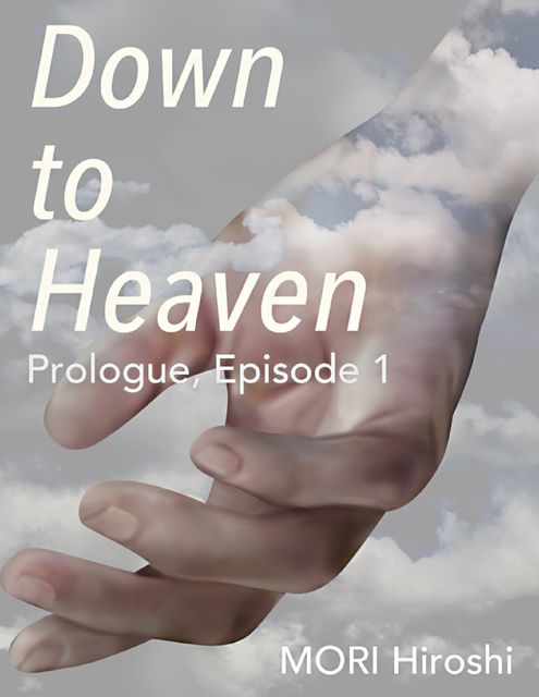Down to Heaven: Prologue, Episode 1, Hiroshi Mori
