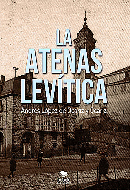 La Atenas Levítica, Andrés López de Ocariz y Ocariz