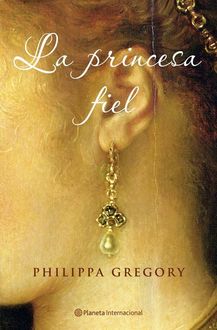 La Princesa Fiel, Philippa Gregory