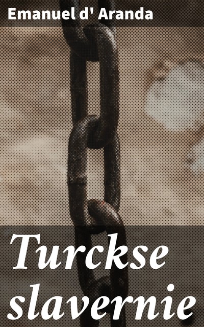 Turckse slavernie, Emanuel d' Aranda