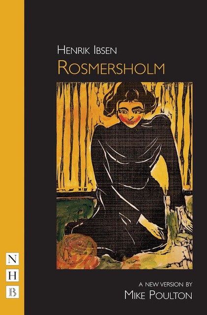 Rosmersholm (NHB Classic Plays), Henrik Ibsen