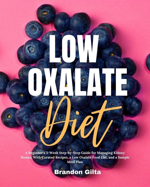 Low Oxalate Diet, Brandon Gilta